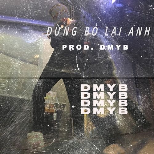 Bài hát Đừng Bỏ Lại Anh - DMYB