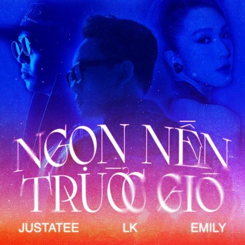 Bài hát Ngọn Nến Trước Gió - JustaTee