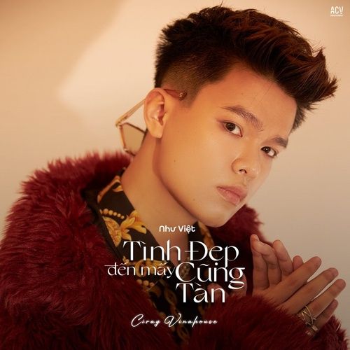 Bài hát Tình Đẹp Đến Mấy Cũng Tàn (Ciray Remix)