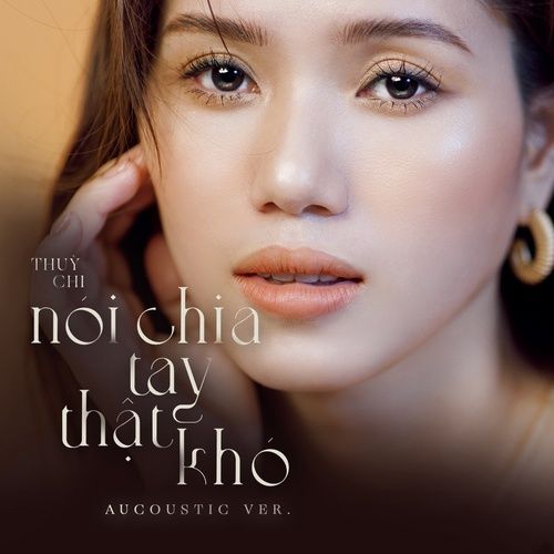 Bài hát Nói Chia Tay Thật Khó (Acoustic Version) - Thùy Chi