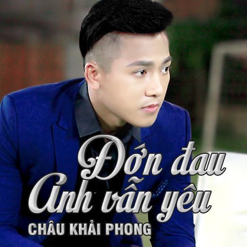 Album Đớn Đau Anh Vẫn Yêu - Châu Khải Phong