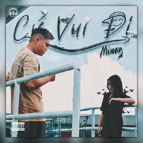 Album Cứ Vui Đi Vì Cuộc Đời Cho Phép - MIWAN