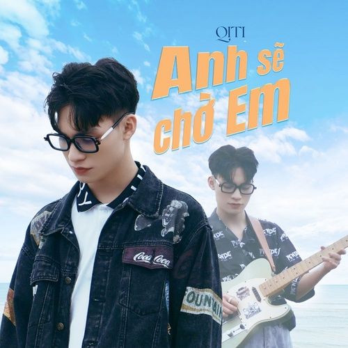 Bài hát Anh Sẽ Chờ Em - QiTi