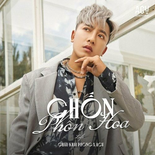 Album Chốn Phồn Hoa (Lofi) - Châu Khải Phong