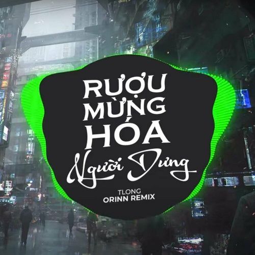 Album Rượu Mừng Hóa Người Dưng (Remix) - TLong