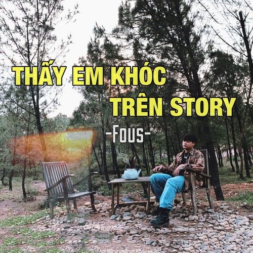 Bài hát Thấy Em Khóc Trên Story - Fous