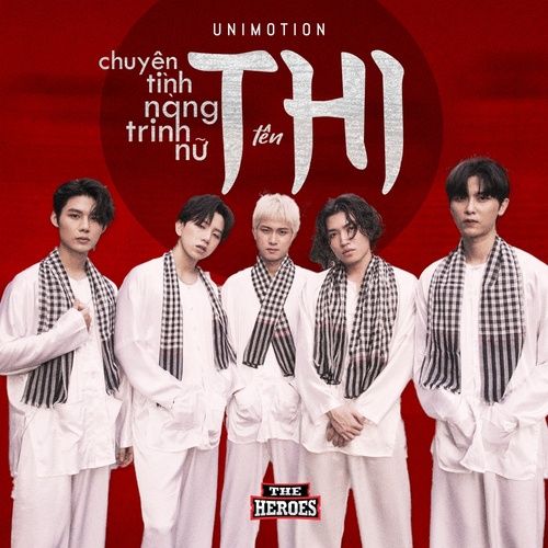 Bài hát Chuyện Tình Nàng Trinh Nữ Tên Thi (The Heroes Version) - UNI5