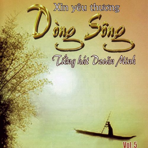 Album Xin Yêu Thương Dòng Sông (Vol. 5)