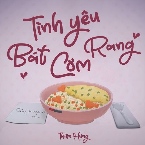 Bài hát Tình Yêu Bát Cơm Rang - Thiện Hưng