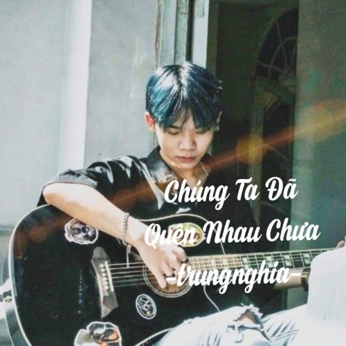 Album Ta Quên Nhau Chưa (Single) - trungnghia