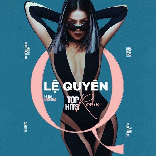 Album Lệ Quyên Top Hits Remix (ft DJ Mike Hào) - Lệ Quyên