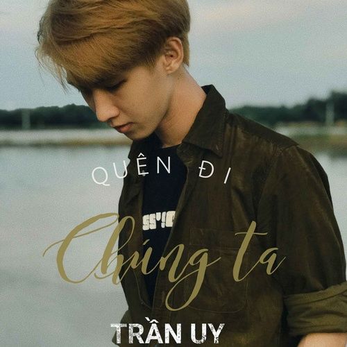 Album Cho Ta Quên Đi Ngày Mai (Single) - Trần Uy