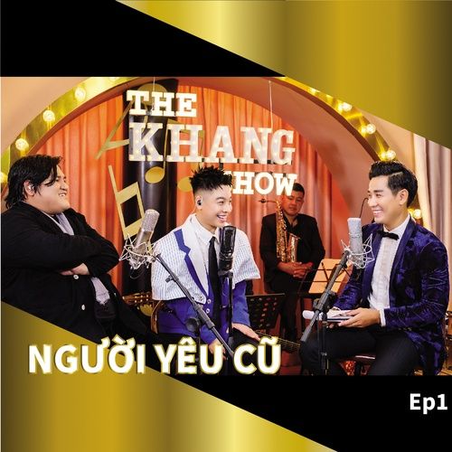 Album The Khang Show (EP1 Người Yêu Cũ) - Nguyên Khang