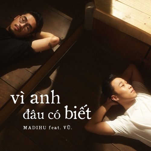 Bài hát Vì Anh Đâu Có Biết - Madihu