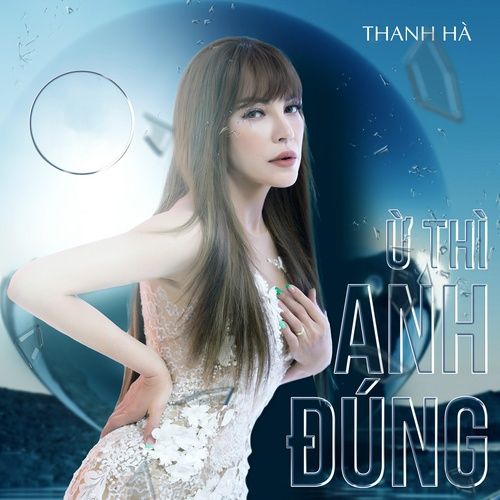 Bài hát Ừ Thì Anh Đúng - Thanh Hà